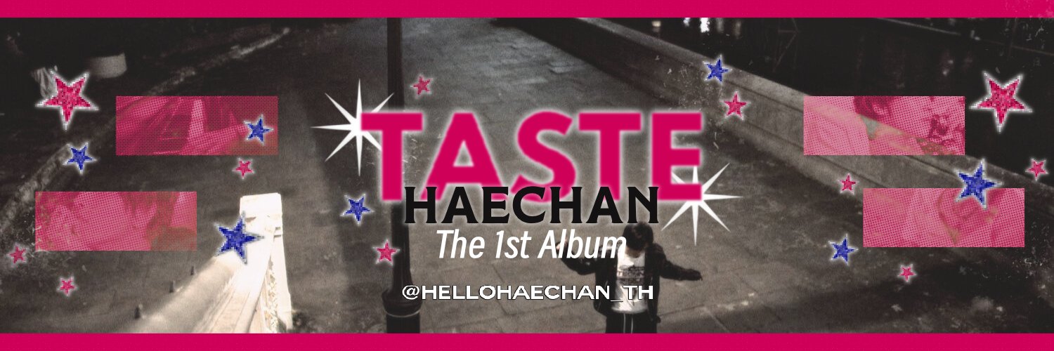 (CLOSE) ꔛ 헬로HAECHAN THAILAND ◡̈ #TASTE banner