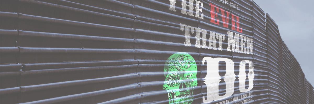 The Evil That Men Do banner