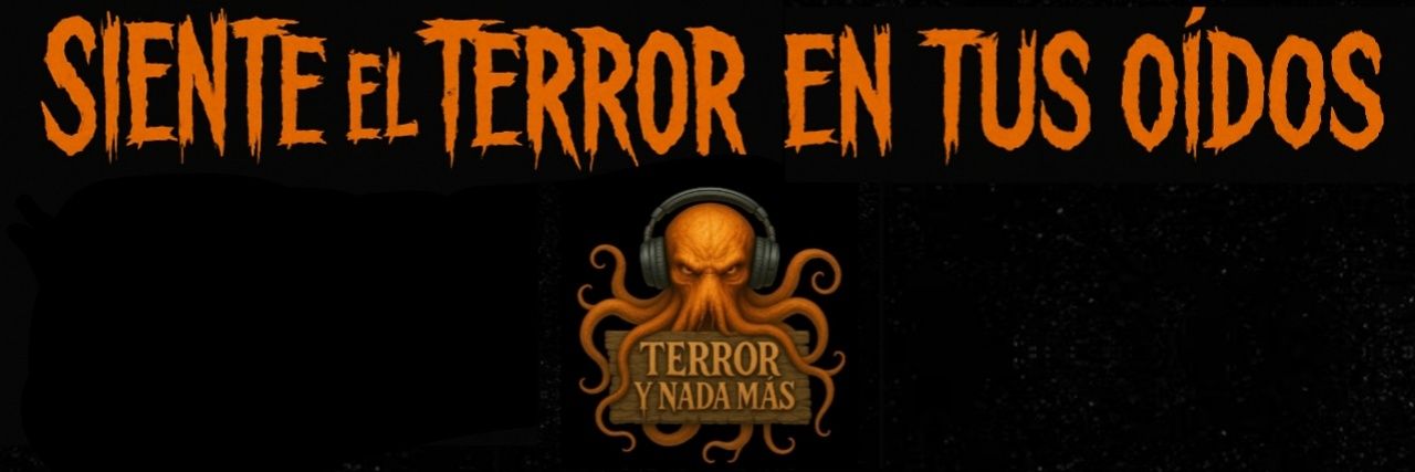 Terror y Nada Más 🎙🎧 banner