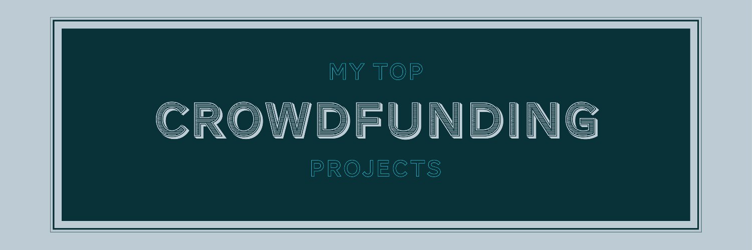 My Top Crowdfunding Projects banner