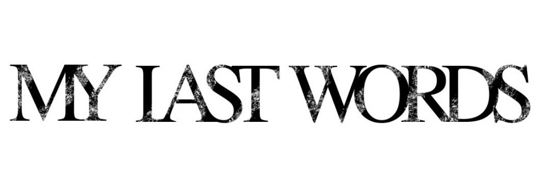 My Last Words banner