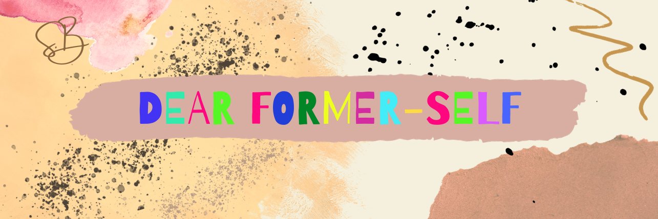 Dear Former-Self banner