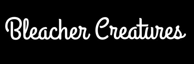 Bleacher Creatures banner