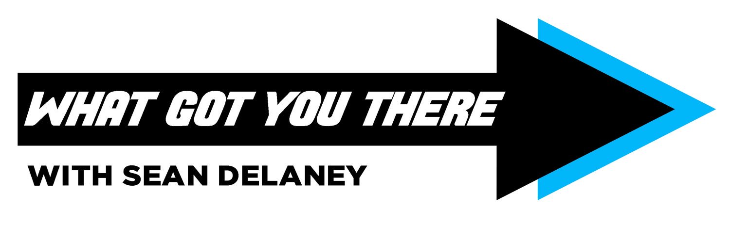 What Got You There Podcast banner