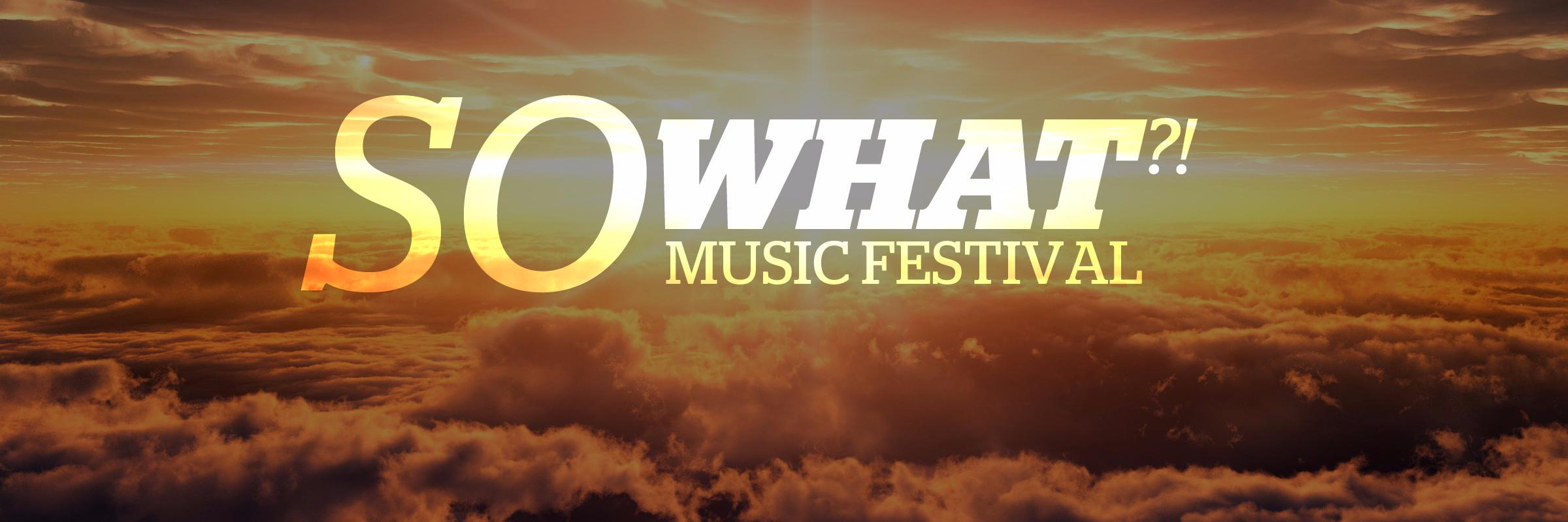 So What?! Music Fest banner