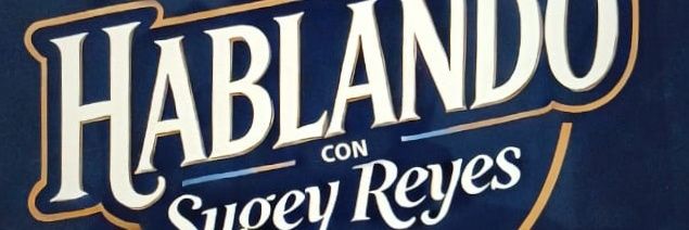 Hablando Con Sugey Reyes banner