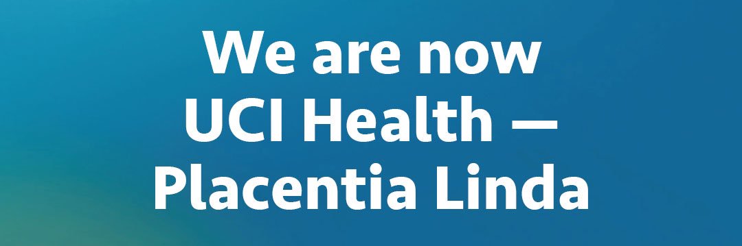 UCI Health – Placentia Linda banner
