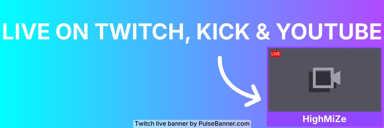 🔴 Live now | Twitch/HighMiZe  banner