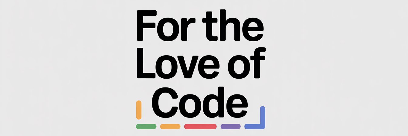 For The Love of Code banner