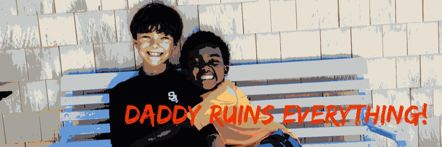 daddyruinsit's profile banner image
