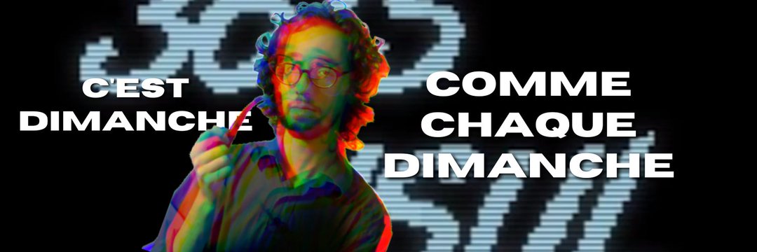 Aujourd'hui c'est dimanche comme chaque dimanche banner