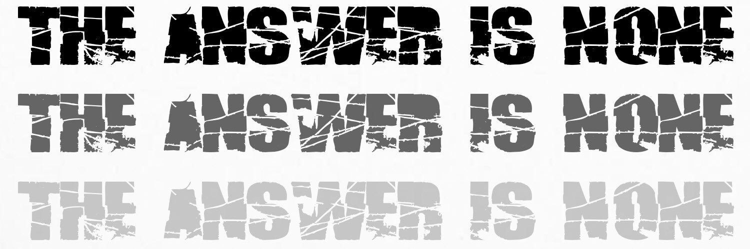 TheAnswerIsNone's profile banner image