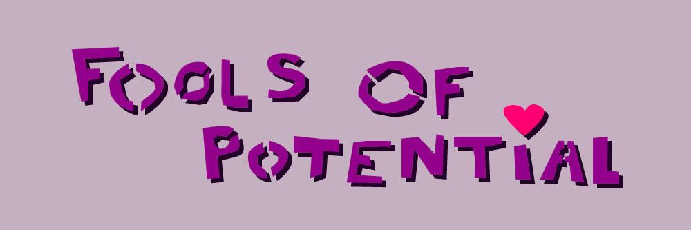 Fools of Potential banner