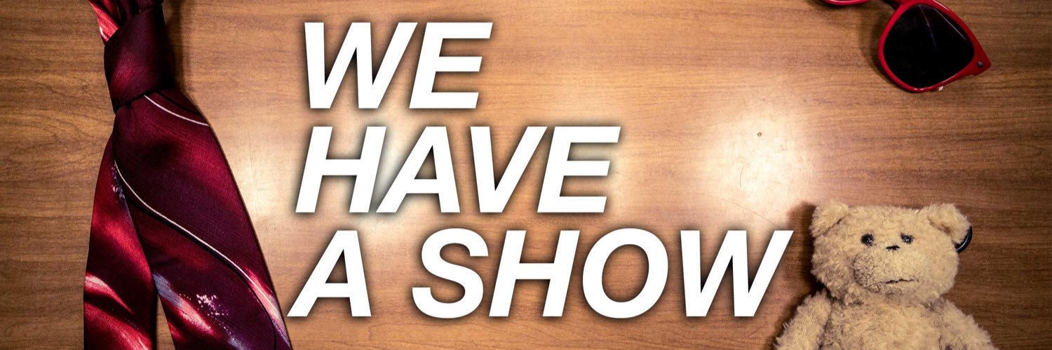 WeHaveAShow's profile banner image