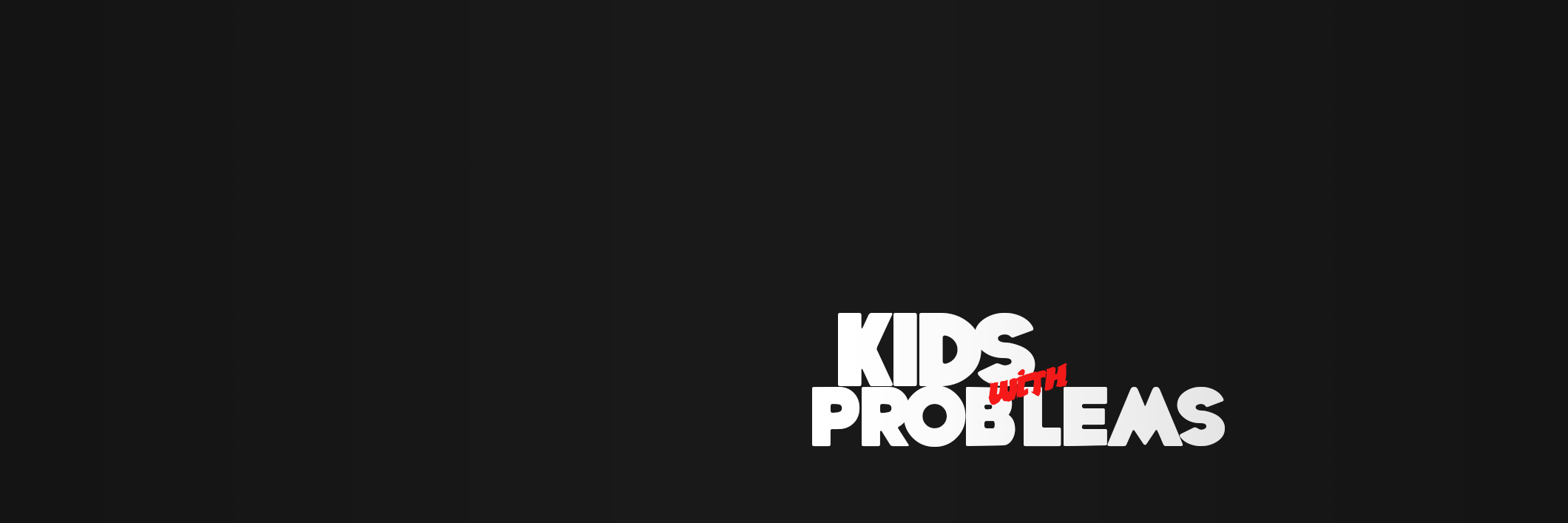 Kids w/ Problems banner