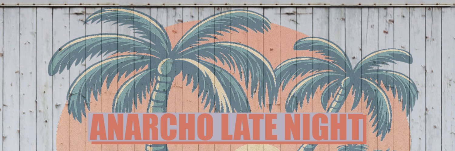 ANARCHO LATE NIGHT BY HARLEKIN's banner