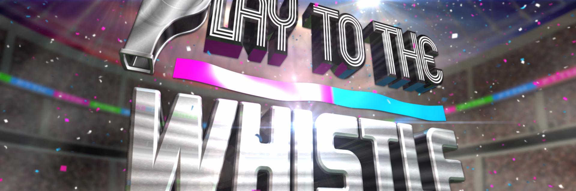 Play to the Whistle banner