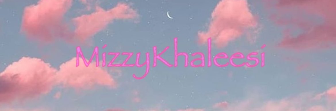 mizzykhaleesi's profile banner image