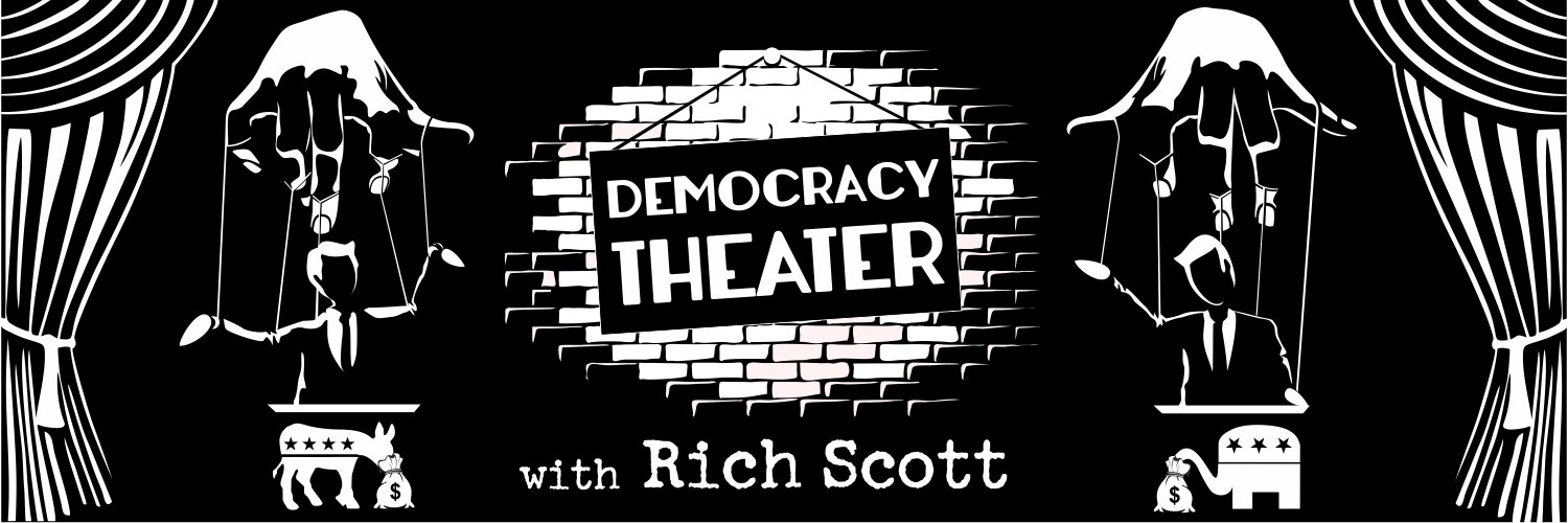 Rich Scott’s Democracy Theater.'s banner
