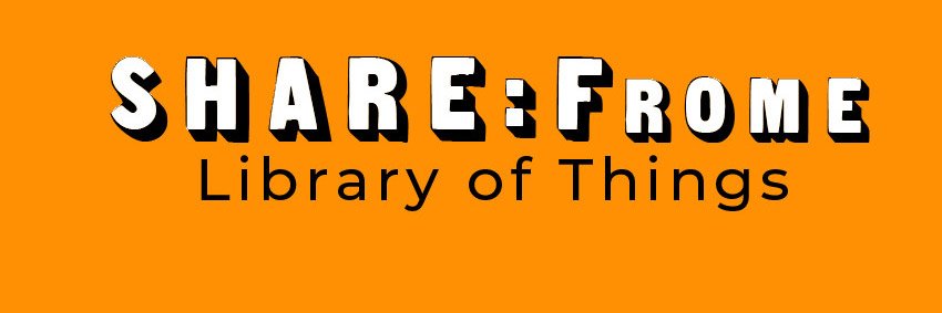 SHARE:Frome - A Library of Things banner