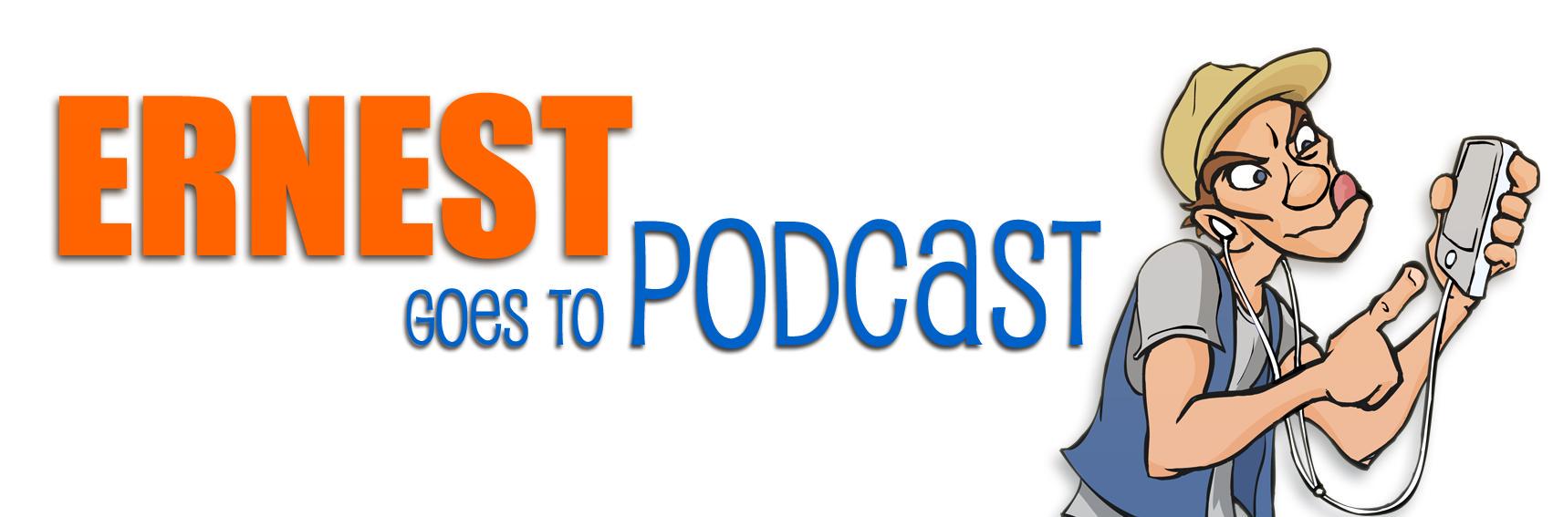 Ernest Goes to Podcast banner