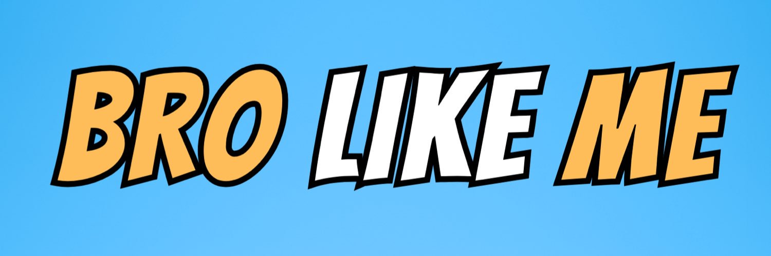 BRO LIKE ME banner