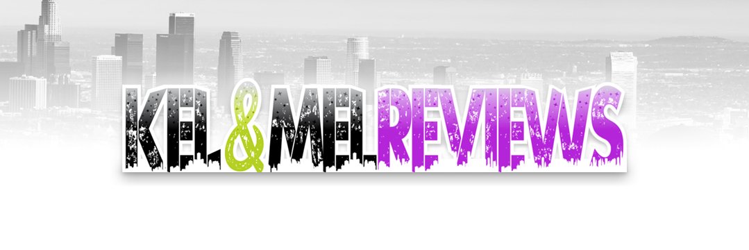 Kel & Mel Reviews banner