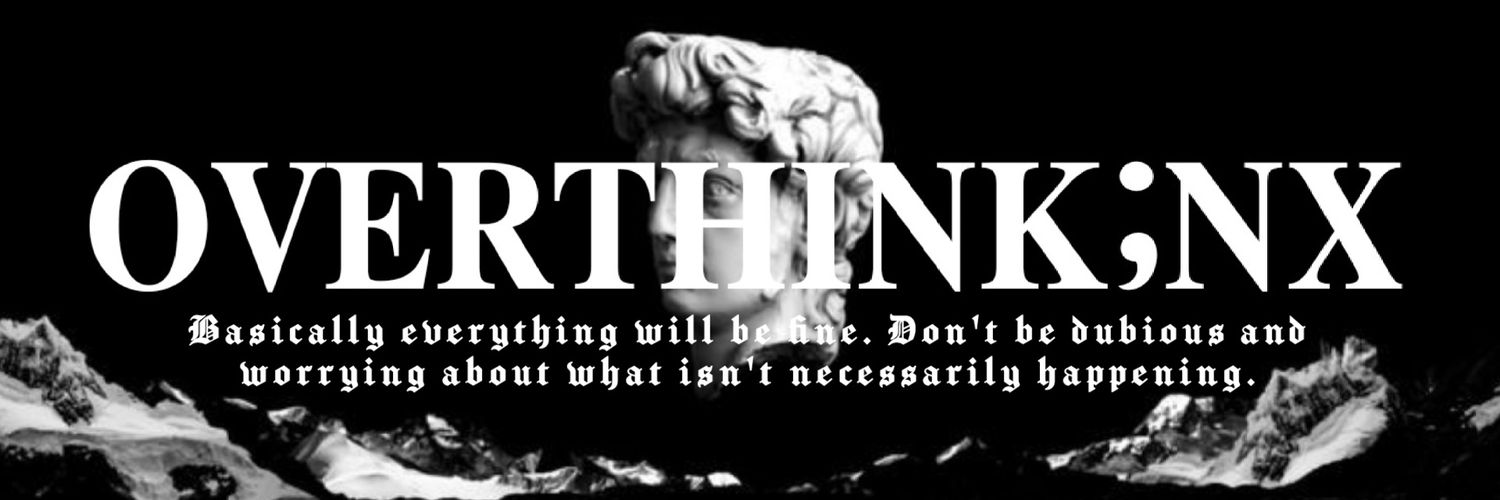 𝙤𝙫𝙚𝙧𝙩𝙝𝙞𝙣𝙠𝙞𝙣𝕩. banner