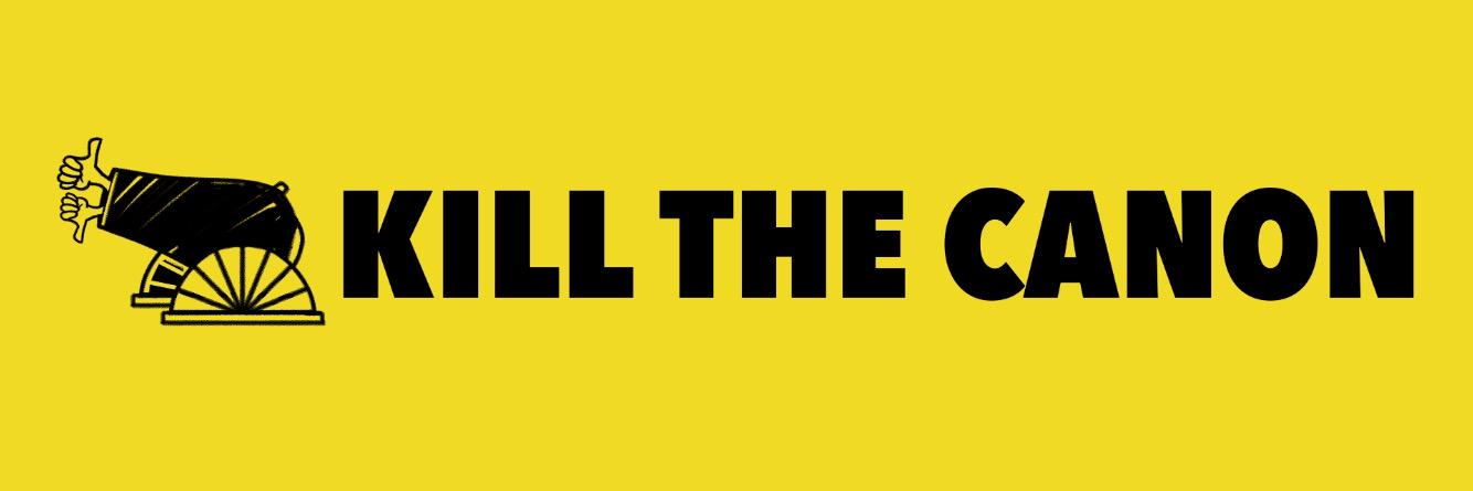 Kill The Canon banner