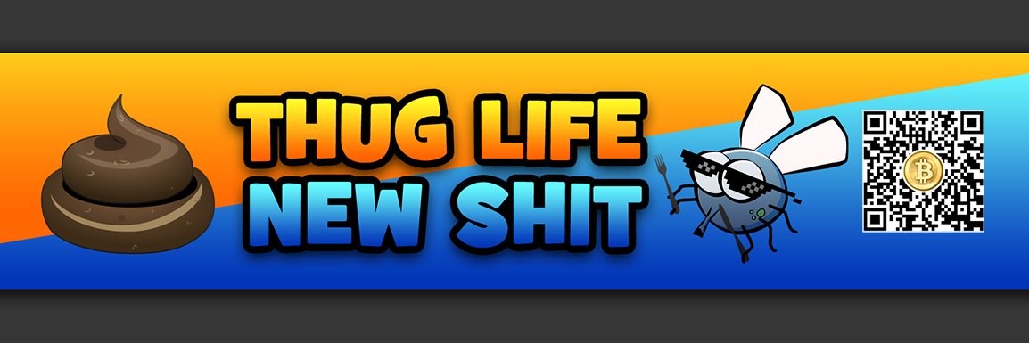 💩ThugLifeNewShit💩 banner