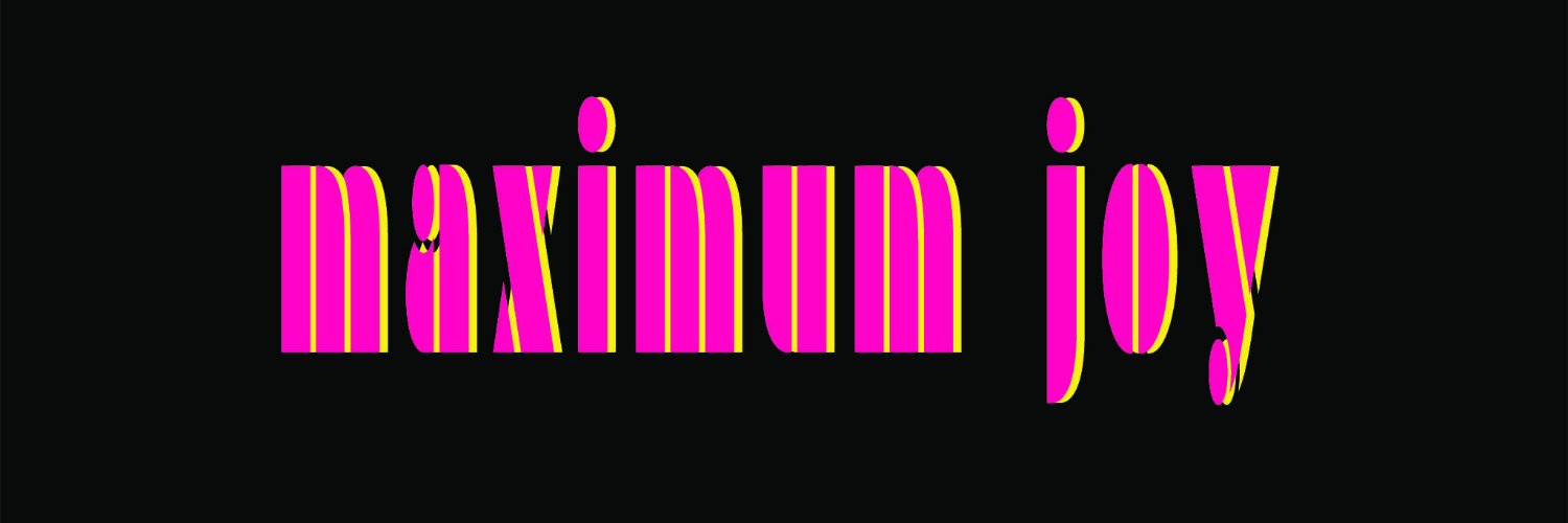 MAXIMUM JOY banner