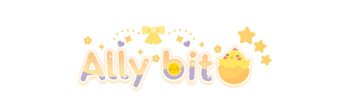 ♡. ࣪ ٬ @ Ally Bit ｡☀️ ᵎᵎ ͘ 𖠗 🐣✨ banner