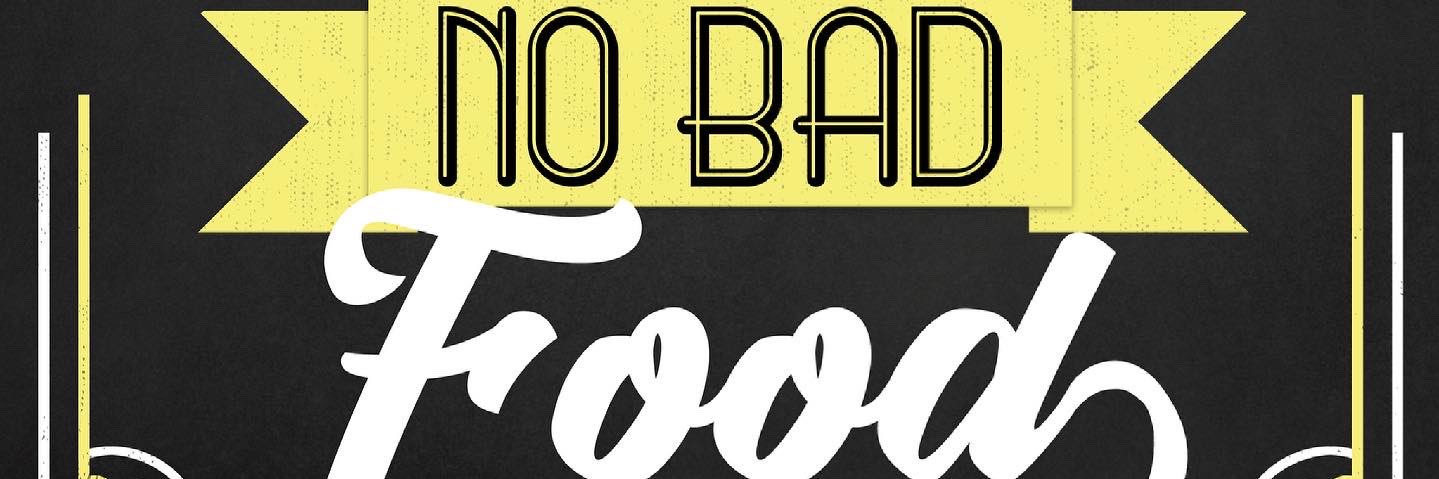 No Bad Food banner