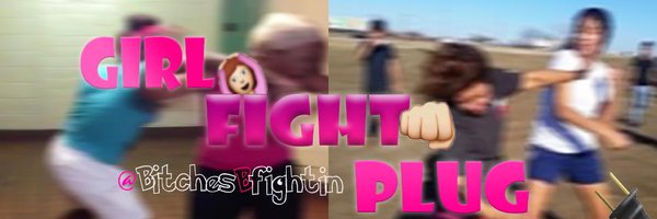 Girl Fights🔌 Profile Banner