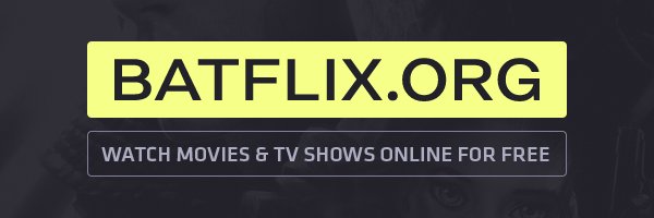 batflixorg's profile banner image