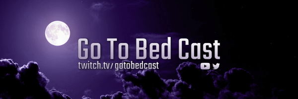 TheGoToBedCast Profile Banner