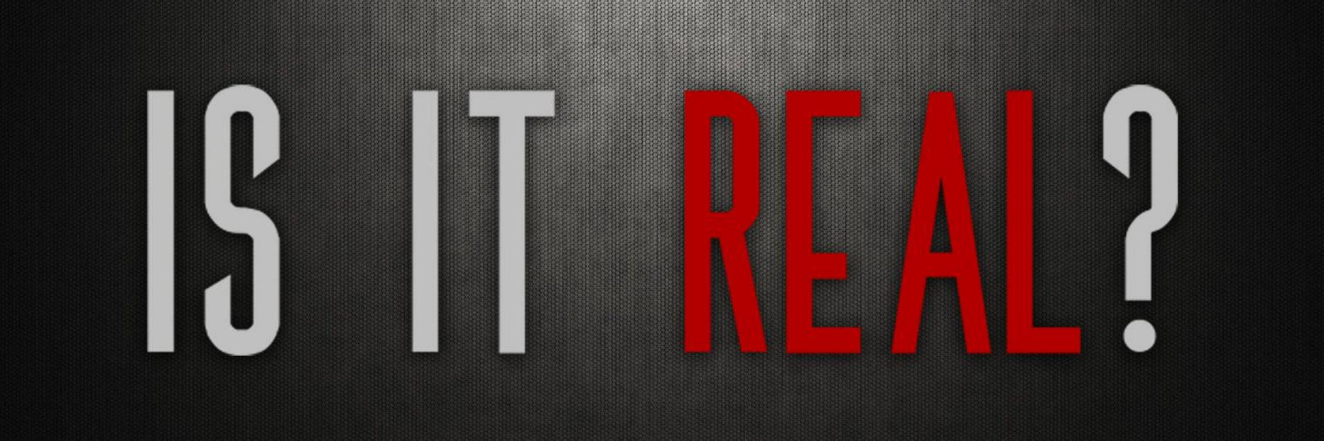 Is It Real? banner