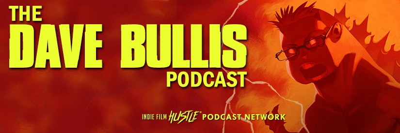 The Dave Bullis Podcast: A Filmmaking Show banner