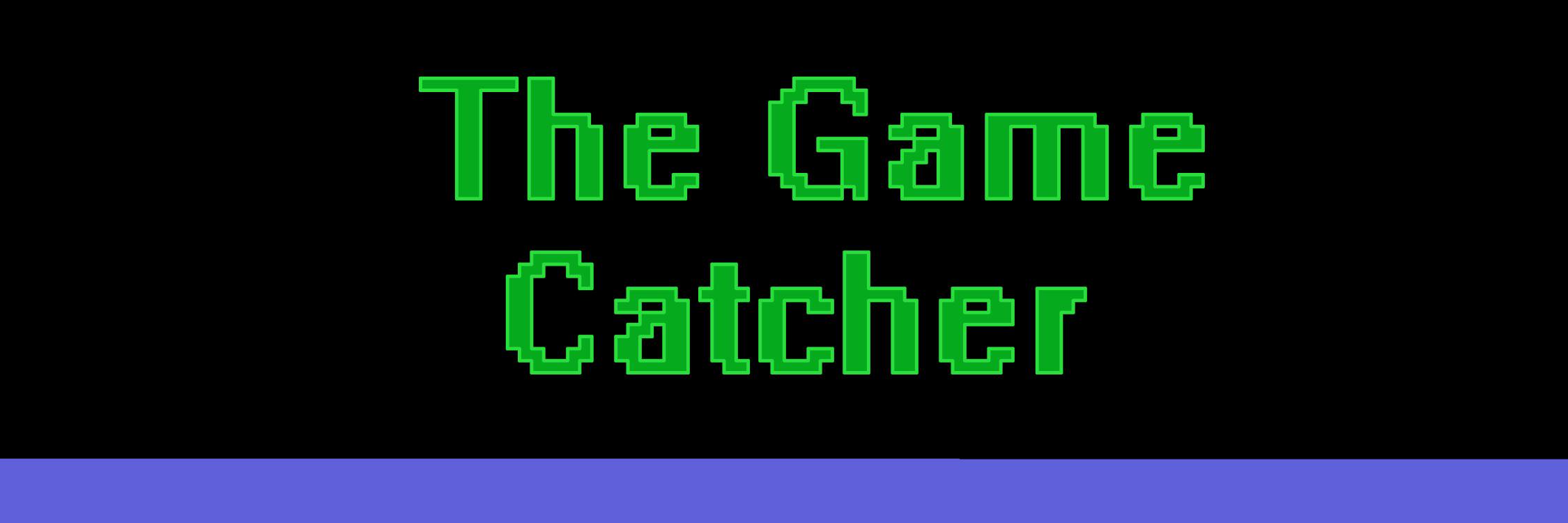 The Game Catcher banner