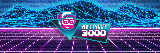mattybot3000 banner