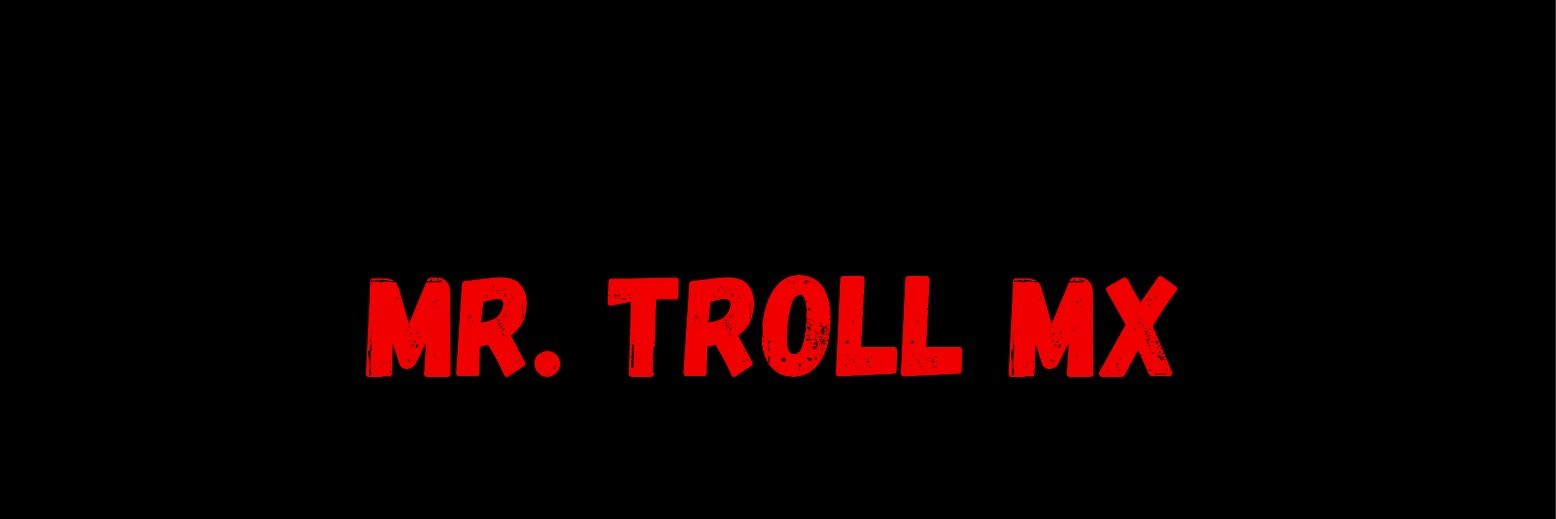 Mr. Troll MX (@Locutroll_MX) / Posts / X