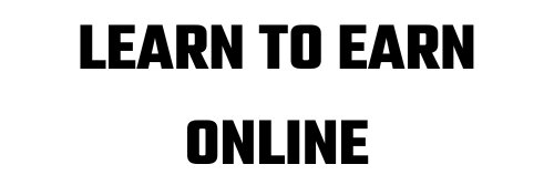 Learn To Earn Online banner