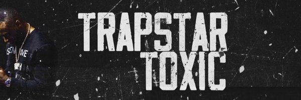 trapstar_toxic Profile Banner
