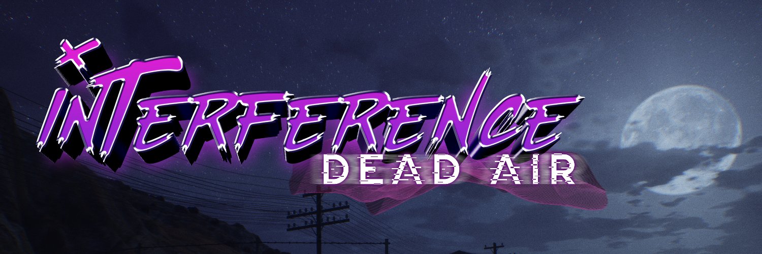 Interference: Dead Air ⚡OUT NOW!!!⚡ banner
