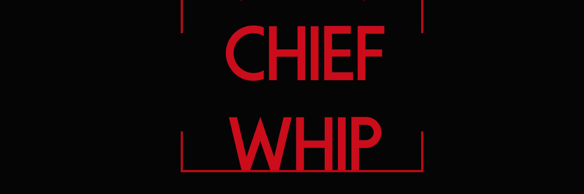 CHIEF WHIP banner