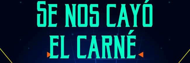 ™ Se nos cayó el carné banner
