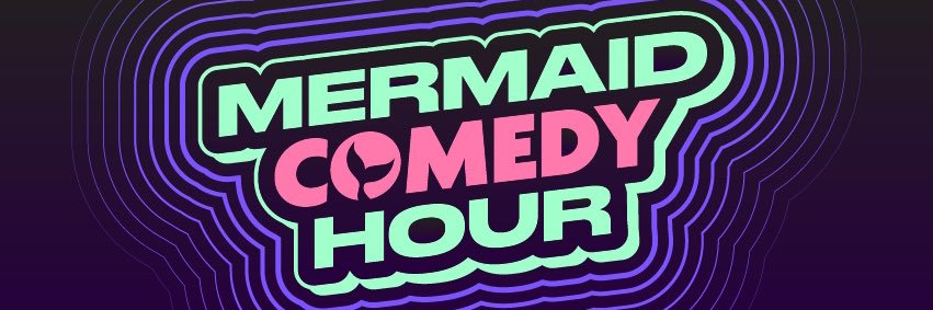 Mermaid Comedy Hour at Netflix Is A Joke Fest 5/4! banner