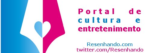 Resenhando.com *-* #Cultura e #Entretenimento banner