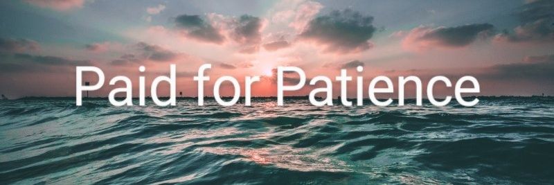 Paid for Patience 🏆 banner
