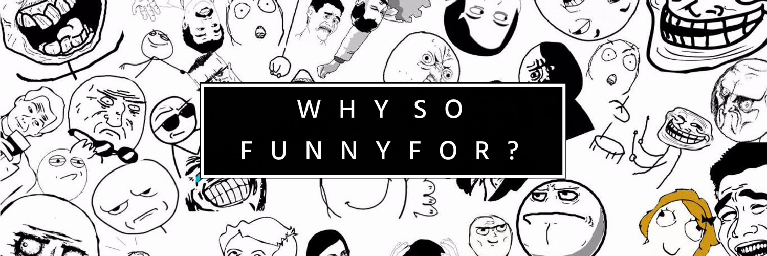 WhySoFunnyFor's profile banner image